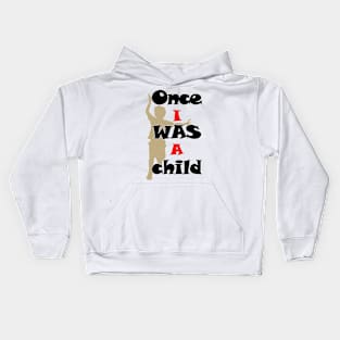 ONCE I WAS ACHILD Kids Hoodie